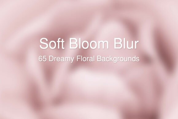 65 Soft Bloom Blur Backgrounds for Dreamy Visuals